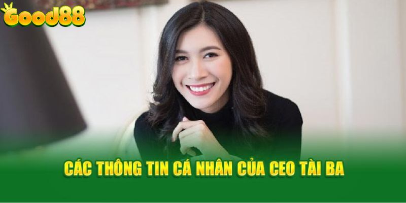 Các thông tin cá nhân của CEO tài ba 